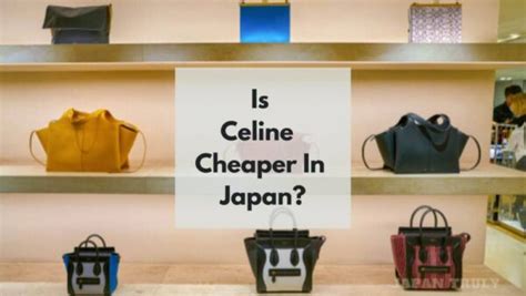 celine cheaper in japan|Japan .